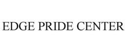 EDGE PRIDE CENTER trademark