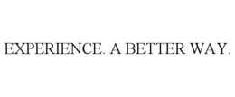 EXPERIENCE. A BETTER WAY. trademark