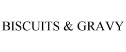 BISCUITS & GRAVY trademark