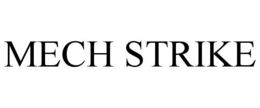 MECH STRIKE trademark
