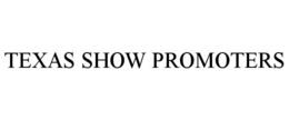 TEXAS SHOW PROMOTERS trademark