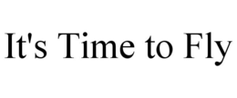 IT'S TIME TO FLY trademark