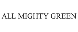 ALL MIGHTY GREEN trademark