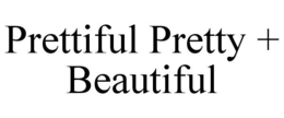 PRETTIFUL PRETTY + BEAUTIFUL trademark