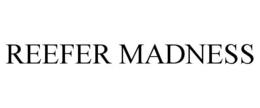 REEFER MADNESS trademark