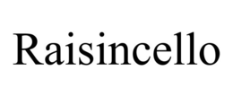 RAISINCELLO trademark