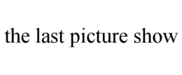 THE LAST PICTURE SHOW trademark