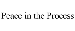 PEACE IN THE PROCESS trademark
