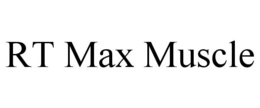RT MAX MUSCLE trademark