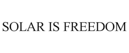 SOLAR IS FREEDOM trademark
