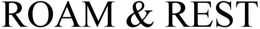 ROAM & REST trademark
