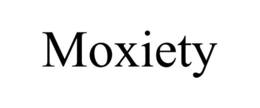 MOXIETY trademark