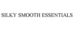 SILKY SMOOTH ESSENTIALS trademark