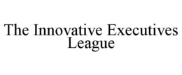 THE INNOVATIVE EXECUTIVES LEAGUE trademark