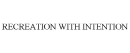 RECREATION WITH INTENTION trademark