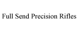 FULL SEND PRECISION RIFLES trademark