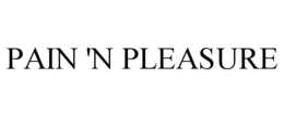 PAIN 'N PLEASURE trademark