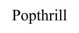 POPTHRILL trademark
