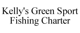 KELLY'S GREEN SPORT FISHING CHARTER trademark