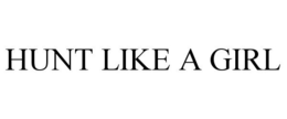 HUNT LIKE A GIRL trademark