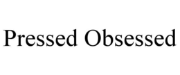 PRESSED OBSESSED trademark