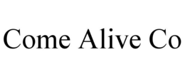 COME ALIVE CO trademark