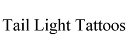 TAIL LIGHT TATTOOS trademark