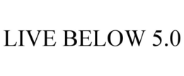 LIVE BELOW 5.0 trademark