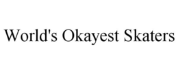 WORLD'S OKAYEST SKATERS trademark