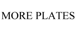 MORE PLATES trademark