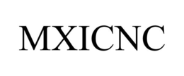 MXICNC trademark