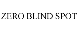 ZERO BLIND SPOT trademark