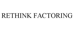 RETHINK FACTORING trademark