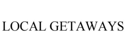 LOCAL GETAWAYS trademark