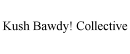 KUSH BAWDY! COLLECTIVE trademark