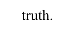 TRUTH. trademark