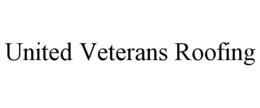 UNITED VETERANS ROOFING trademark