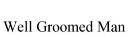 WELL GROOMED MAN trademark