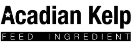 ACADIAN KELP FEED INGREDIENT trademark