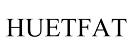 HUETFAT trademark