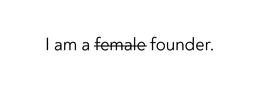I AM A FEMALE FOUNDER. trademark