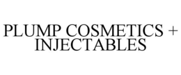 PLUMP COSMETICS + INJECTABLES trademark