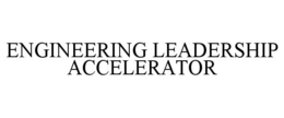 ENGINEERING LEADERSHIP ACCELERATOR trademark