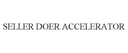 SELLER DOER ACCELERATOR trademark