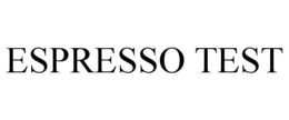 ESPRESSO TEST trademark