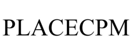 PLACECPM trademark