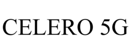 CELERO 5G trademark
