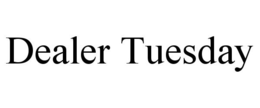 DEALER TUESDAY trademark