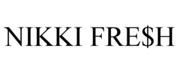 NIKKI FRE$H trademark