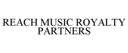 REACH MUSIC ROYALTY PARTNERS trademark